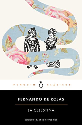 La Celestina: edición de un profesor experto de la Universidad Complutense de Madrid (Penguin Clásicos) von PENGUIN CLASICOS